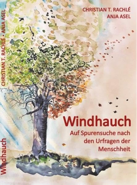 Windhauch: Auf Spurensuche nach den Urfragen der Menschheit Philosophy