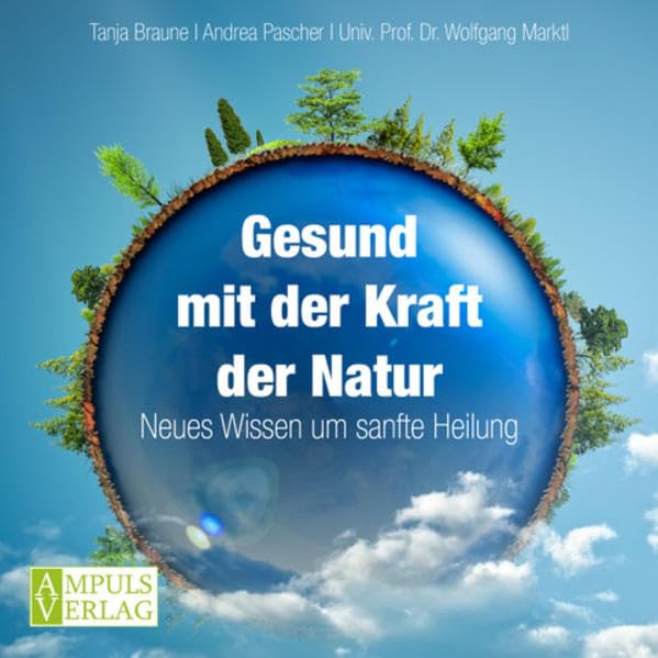 Gesund mit der Kraft der Natur: Neues Wissen um sanfte Heilung Medicine