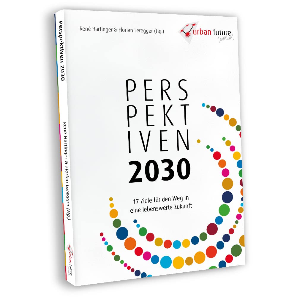 Perspektiven 2030: 17 Ziele für den Weg in eine lebenswerte Zukunft Politics & History