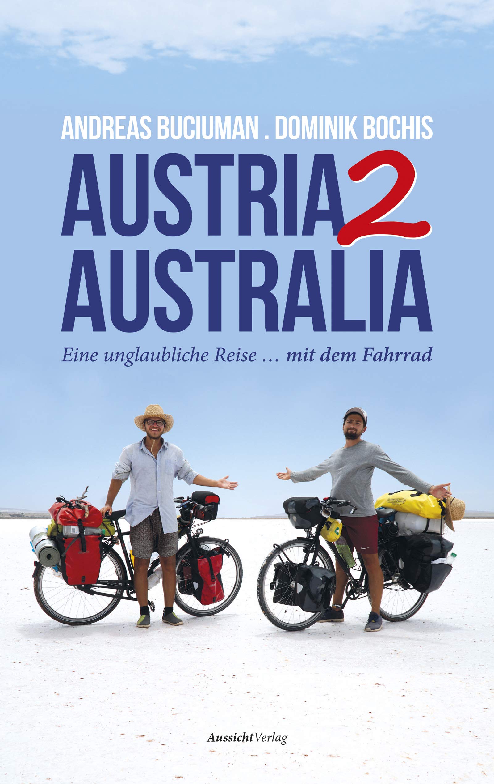 Austria2Australia: Eine unglaubliche Reise ... mit dem Fahrrad Action & Adventure