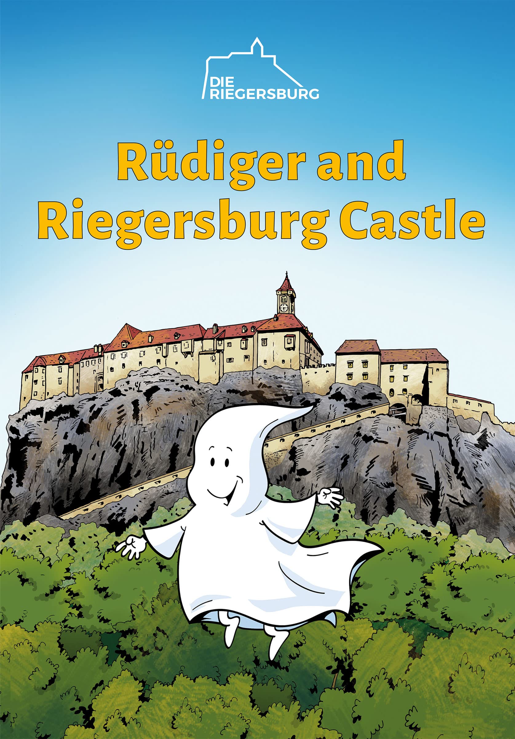 Rüdiger and Riegersburg Castle: The Castle Ghost Rüdiger tells the Story of his Knight's Castle Books