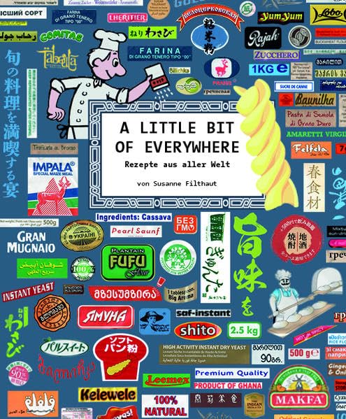 A LITTLE BIT OF EVERYWHERE: Rezepte aus aller Welt Leisure, Home & Garden