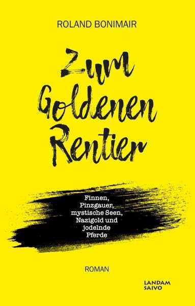 Zum Goldenen Rentier: Finnen, Pinzgauer, mystische Seen, Nazigold und jodelnde Pferde Humour & Satire
