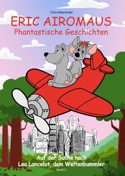 Eric Airomaus. Phantastische Geschichten. Band 2: Auf der Suche nach Leo Lancelot, dem Weltenbummler Novels & Short Stories