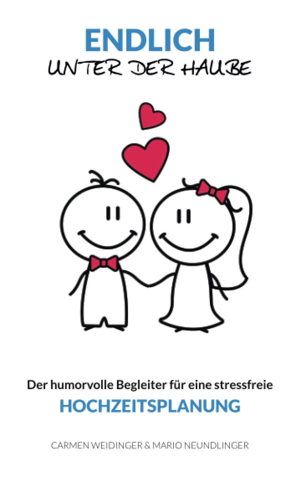 Endlich unter der Haube: Der humorvolle Begleiter für eine stressfreie Hochzeitsplanung book
