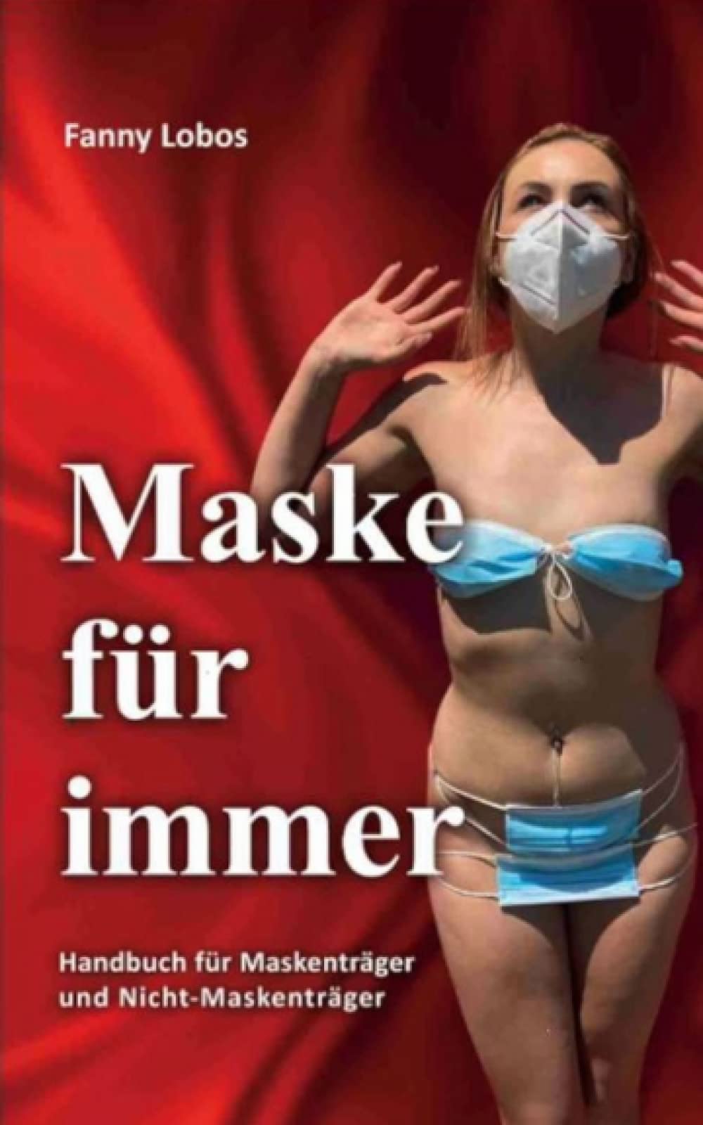 Maske für immer: Handbuch für Maskenträger und Nicht-Maskenträger Books