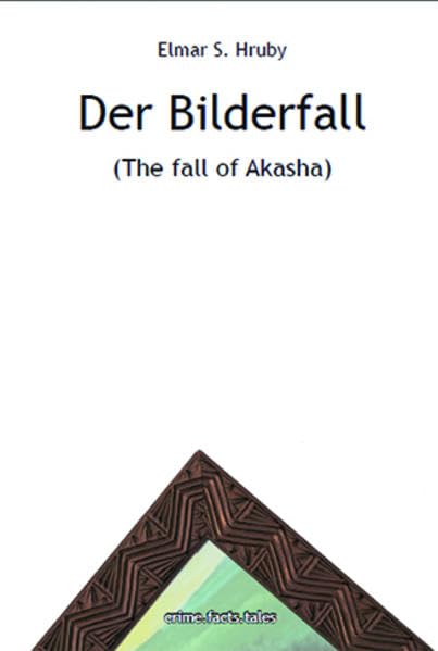 Der Bilderfall: The fall of Akasha Crime & Thrillers