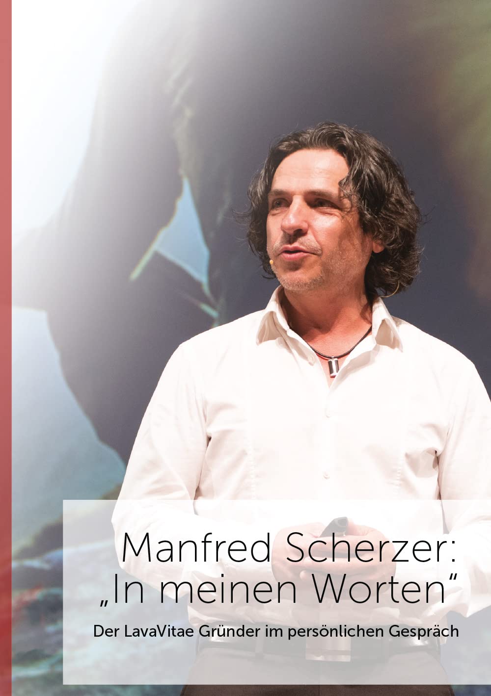 Manfred Scherzer: "In meinen Worten": Der LavaVitae Gründer im Persönlichen Gespräch Business, Finance & Career