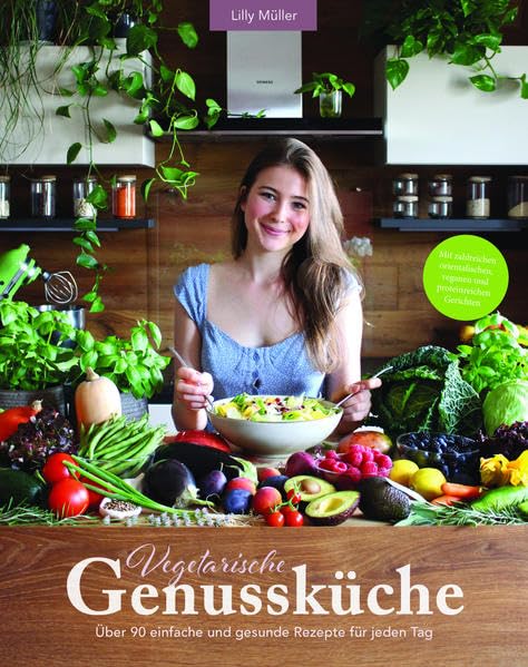 Vegetarische Genussküche: Über 90 einfache und gesunde Rezepte für jeden Tag Leisure, Home & Garden