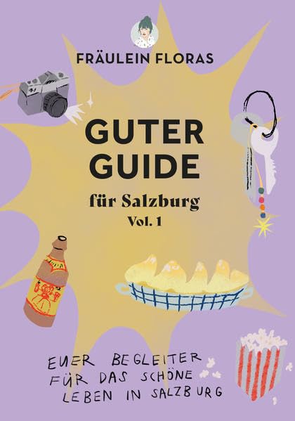 Fräulein Floras Guter Guide Vol.1: Euer Begleiter für das schöne Leben in Salzburg Leisure, Home & Garden