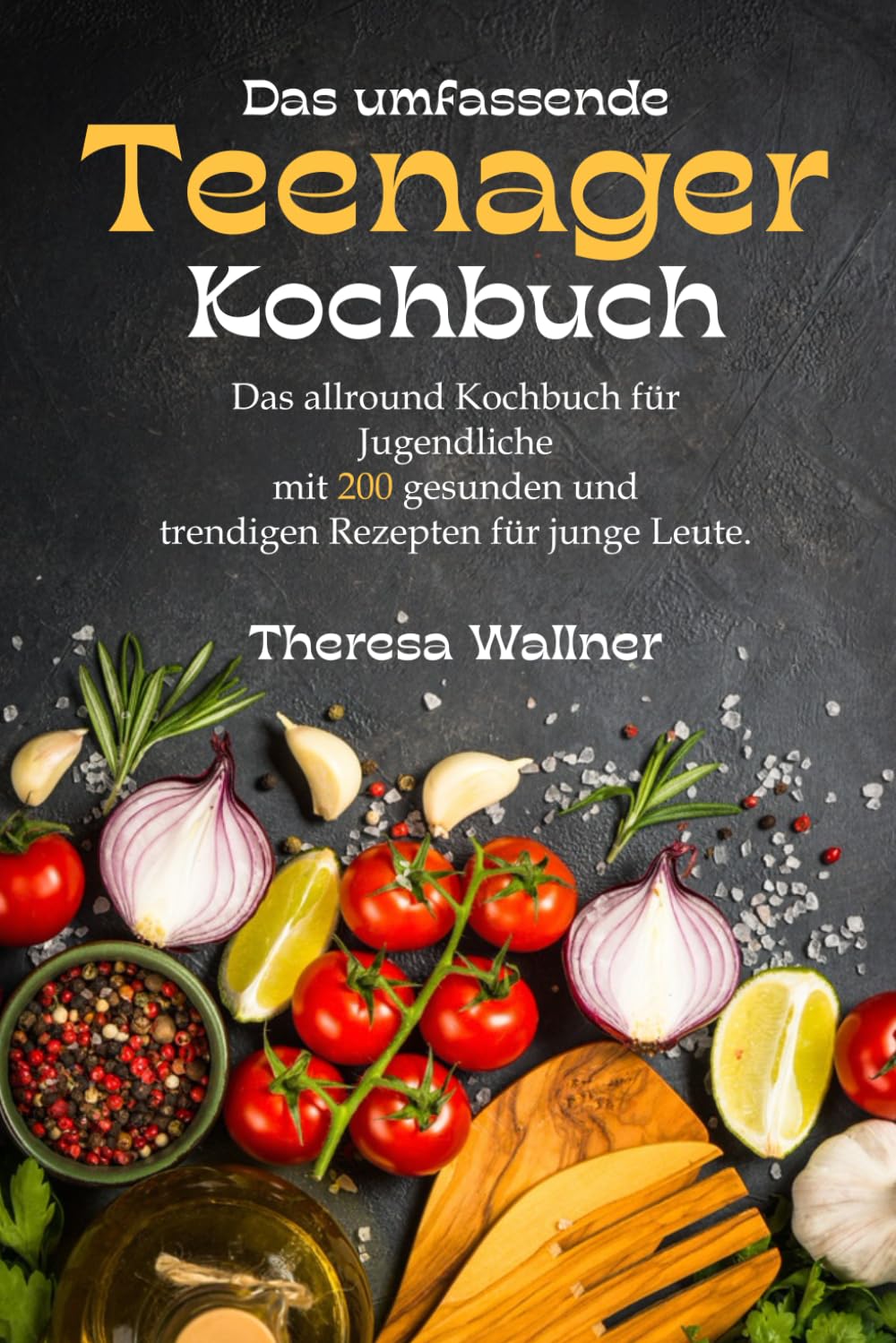 Das umfassende Teenager Kochbuch: Das allround Kochbuch für Jugendliche mit 200 gesunden und trendigen Rezepten für junge Leute, viele einfache Rezepte zum Backen und kochen für Jungs und Mädchen. Medicine