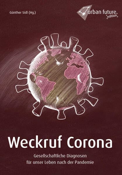 Weckruf Corona: Gesellschaftliche Diagnosen für unser Leben nach der Pandemie Politics & History