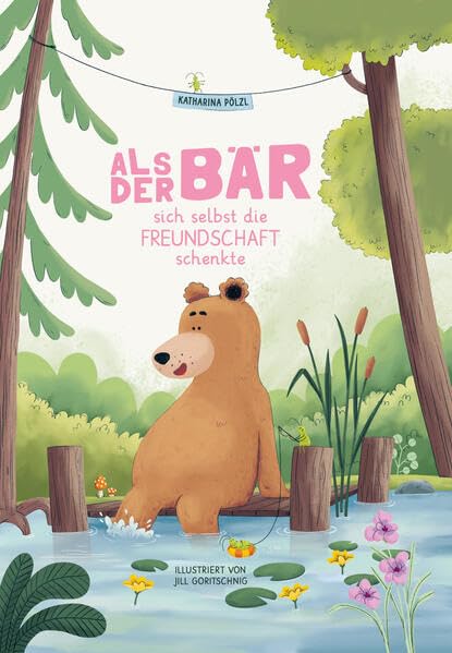 Als der Bär sich selbst die Freundschaft schenkte Children's books