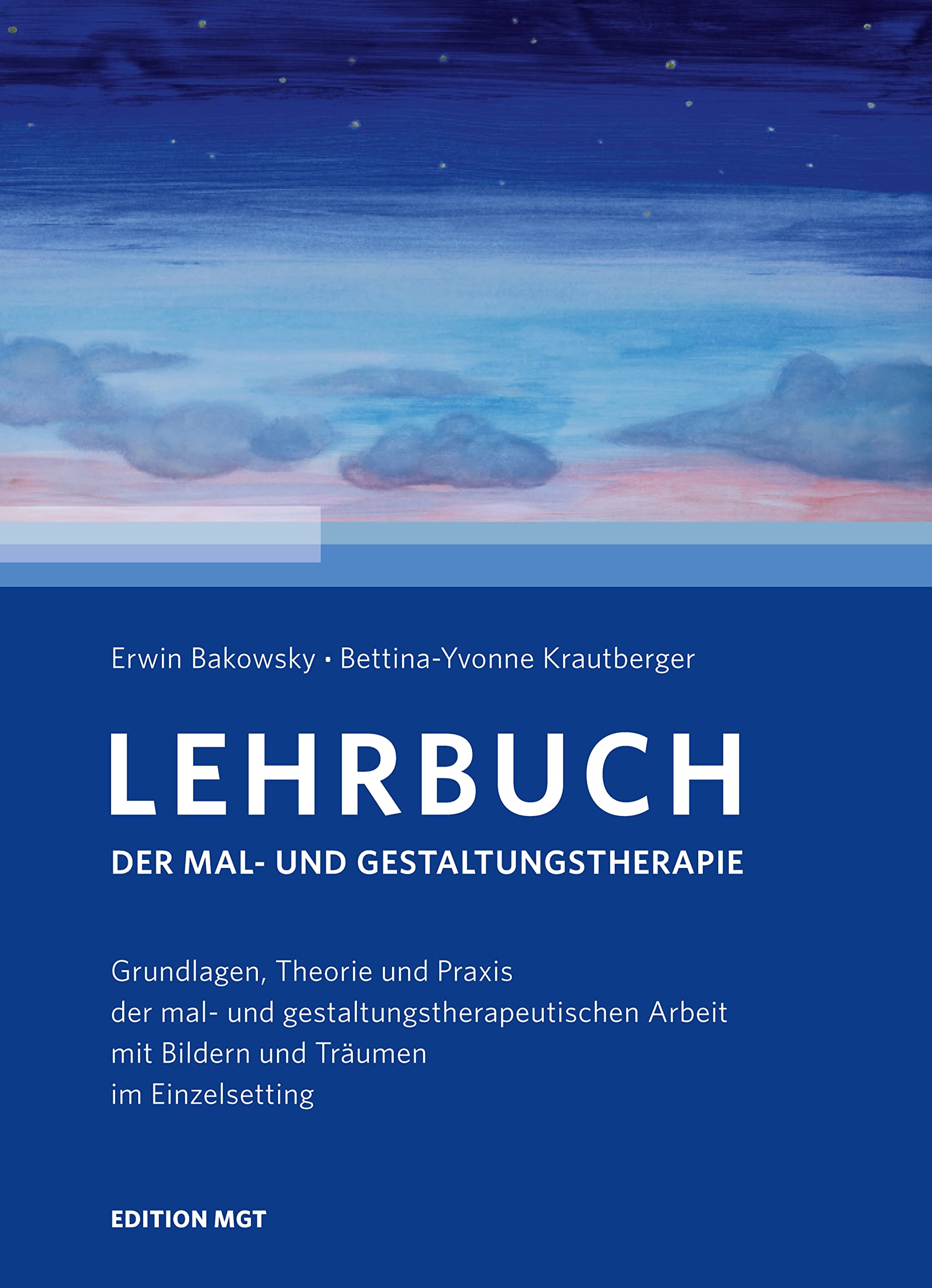 LEHRBUCH DER MAL- UND GESTALTUNGSTHERAPIE - Grundlagen, Theorie und Praxis der mal- und gestaltungstherapeutischen Arbeit mit Bildern und Träumen im Einzelsetting Psychology