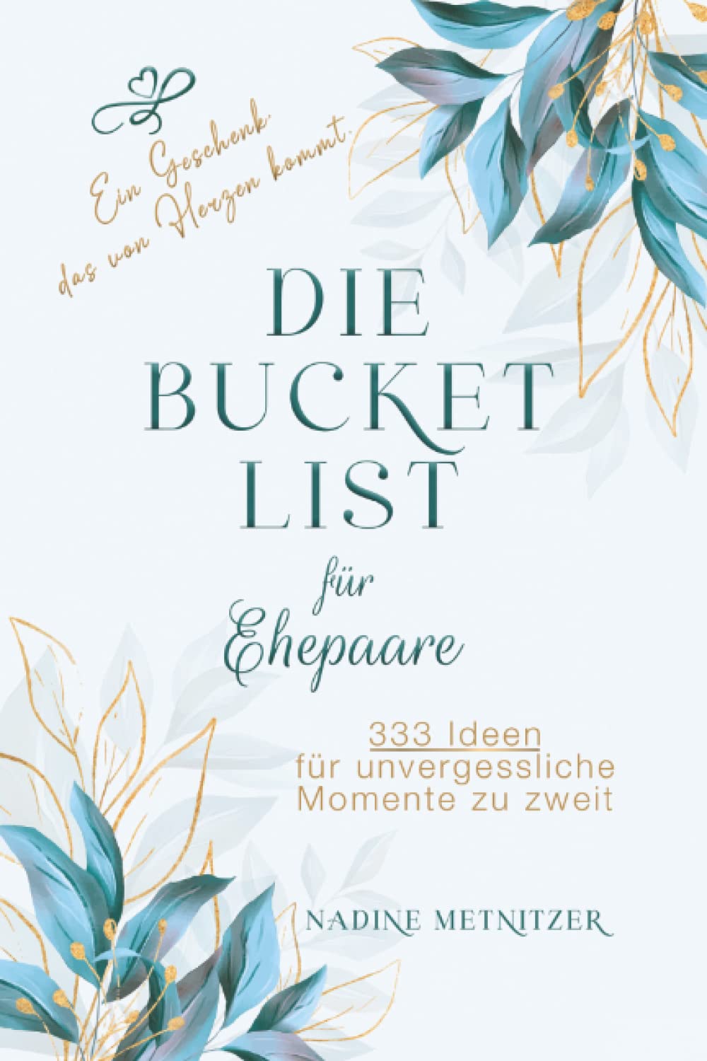 Hochzeitsgeschenk - Die Bucket List für Ehepaare: 333 Ideen für unvergessliche Momente zu zweit. Ein Geschenk, das von Herzen kommt. Film, Art & Culture