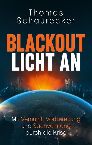 BLACKOUT - Licht an!: Mit Vernunft, Vorbereitung und Sachverstand durch die Krise Reference Books