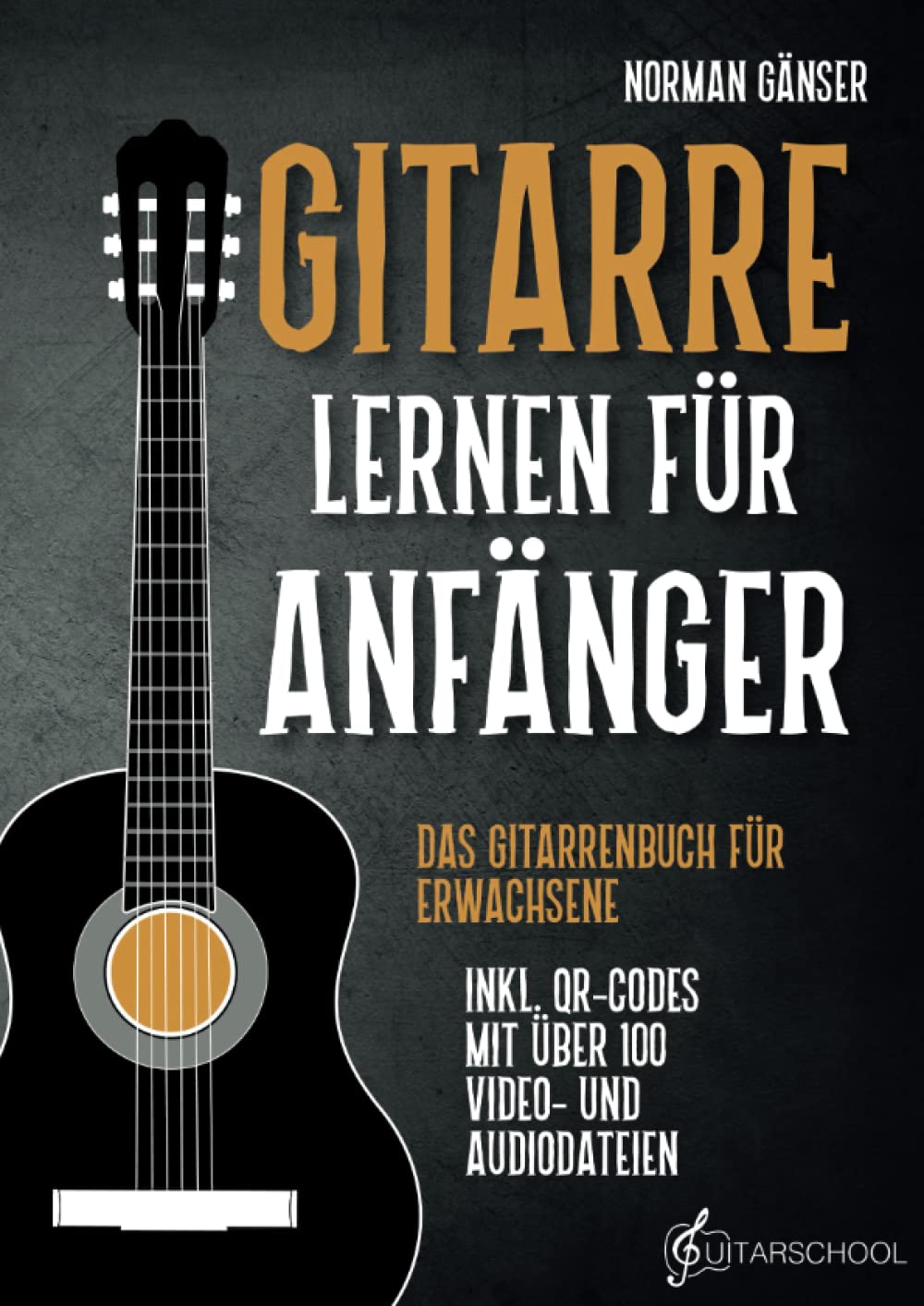 Gitarre Lernen für Anfänger - Das Gitarrenbuch für Erwachsene inkl. QR-Codes mit über 100 Video- und Audiodateien Arts & Music