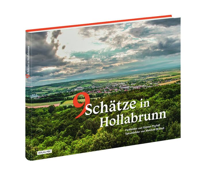 9 Schätze in Hollabrunn: Farbbilder von Günter Peyfuß, Sprachbilder von Manfred Breindl Travel