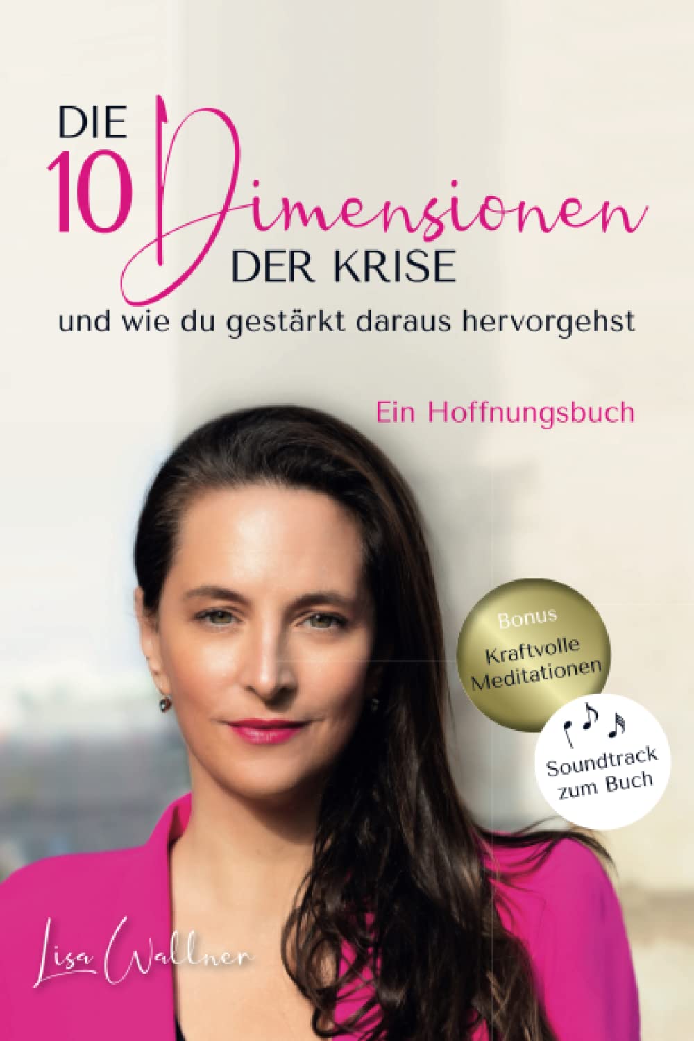 Die 10 Dimensionen der Krise - und wie du gestärkt daraus hervorgehst: Ein Hoffnungsbuch. Inkl. Soundtrack zum Buch book