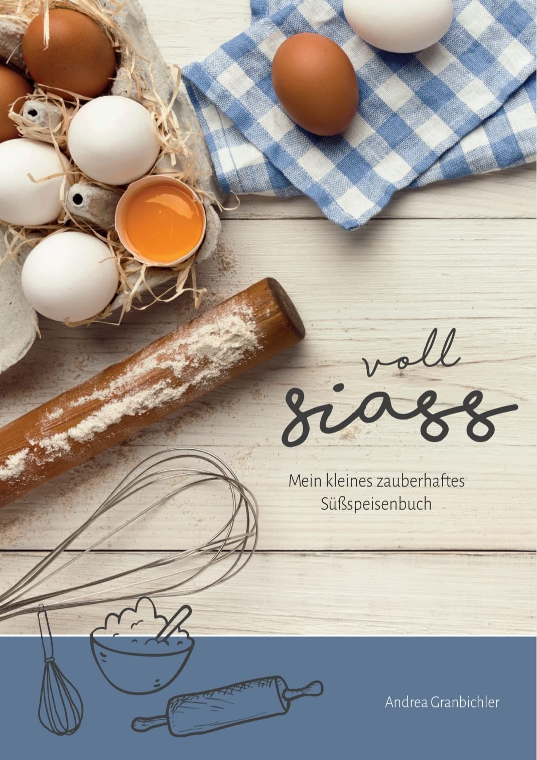 Voll Siass - Mein kleines zauberhaftes Süßspeisenbuch Cooking & Enjoying