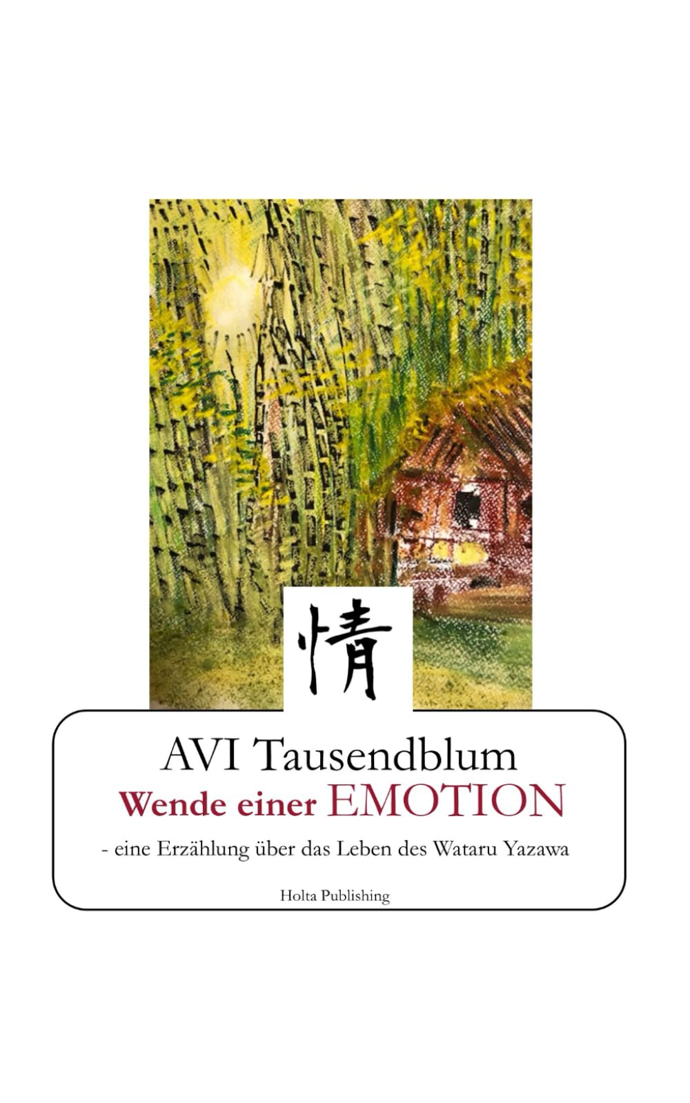 Wende einer EMOTION – Eine Erzählung über das Leben des Wataru Yazawa: Avi Tausendblum Contemporary literature