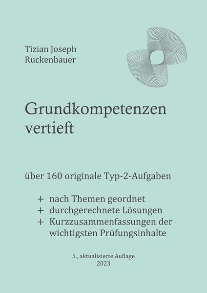 Grundkompetenzen vertieft: über 160 originale Typ-2-Aufgaben Study Guides
