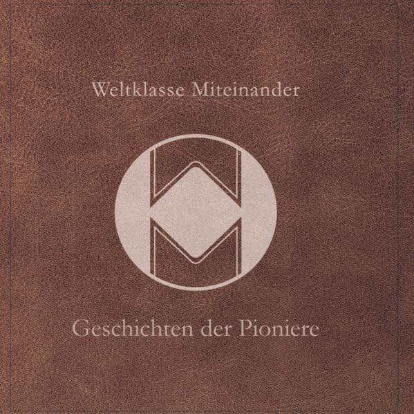 Weltklasse Miteinander - Geschichten der Pioniere: Geschichten, die Herzen zum Lächeln bringen. Religion & Esotericism