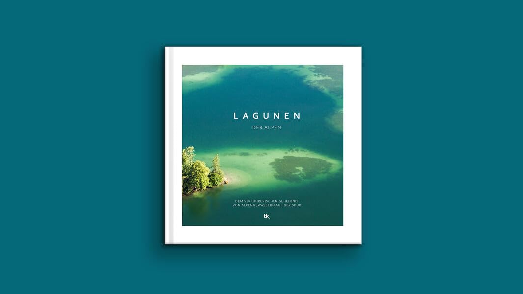 Lagunen der Alpen: Dem verführerischen Geheimnis von Alpengewässern auf der Spur Travel
