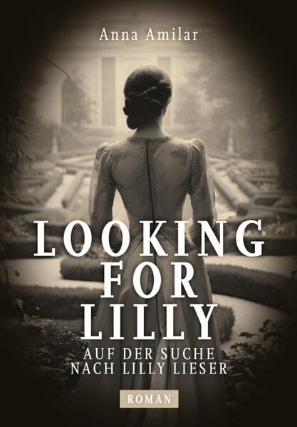 Looking for Lilly: Auf der Suche nach Lilly Lieser Fiction