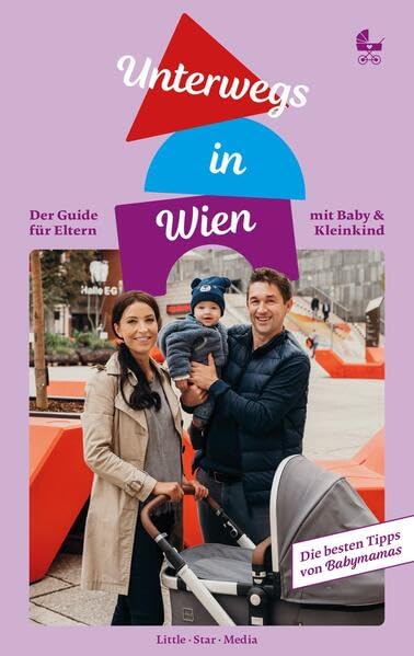 Unterwegs in Wien: Der Guide für Eltern mit Baby und Kleinkind Leisure, Home & Garden