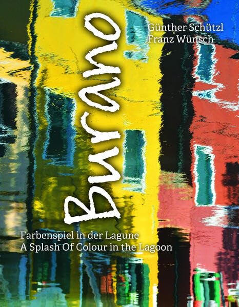 Burano: Farbenspiel in der Lagune - A Splash of Colour in the Lagoon Travel