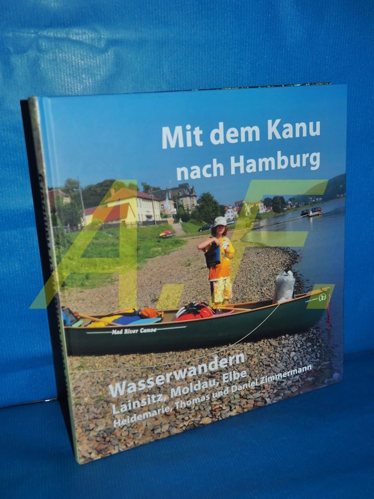 Mit dem Kanu nach Hamburg: Wasserwandern. Lainsitz, Moldau, Elbe Leisure, Home & Garden