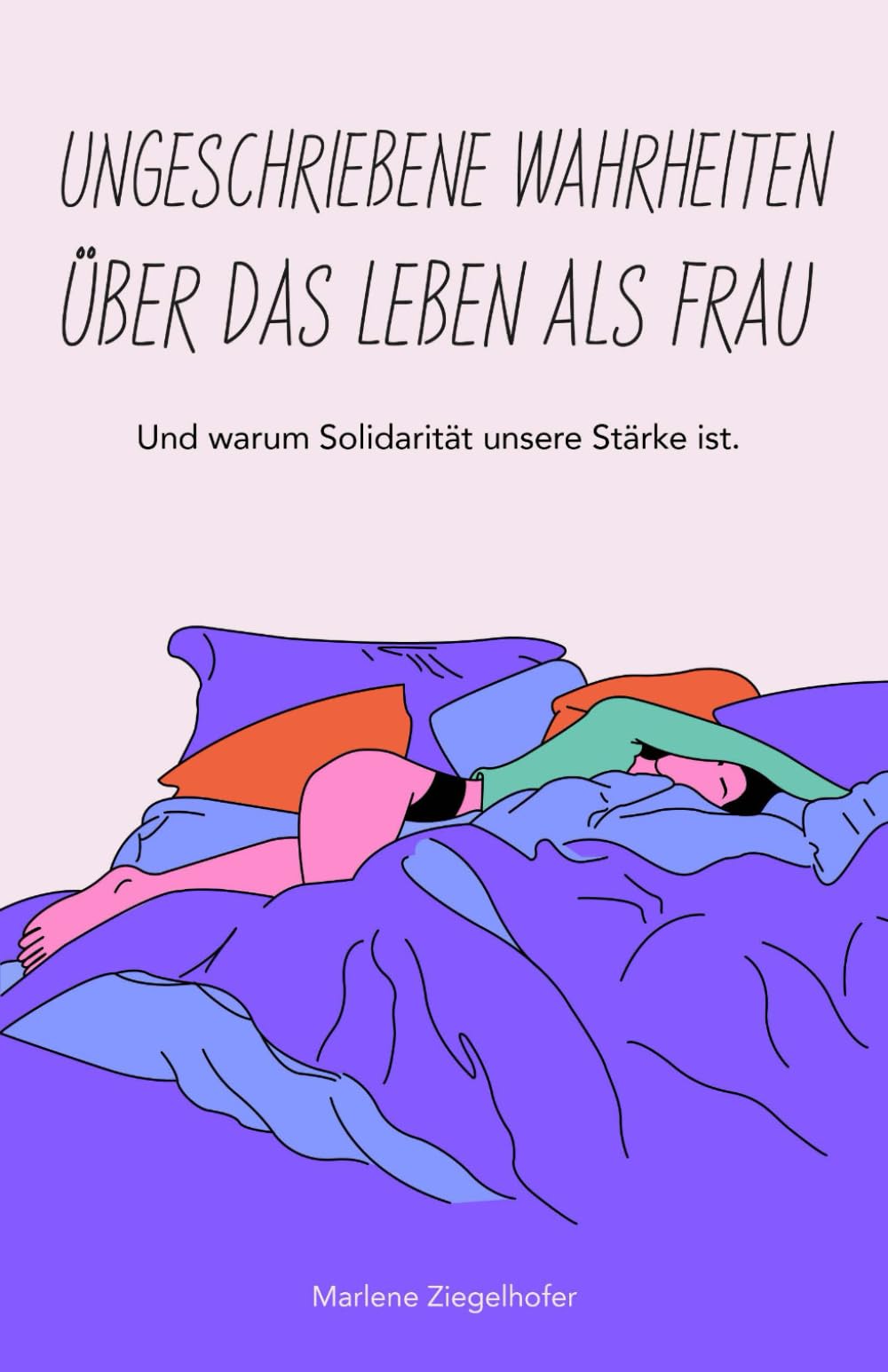 Ungeschriebene Wahrheiten über das Leben als Frau: Und warum Solidarität unsere Stärke ist Social Sciences