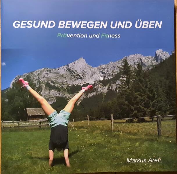 GESUND BEWEGEN UND ÜBEN: Prävention und Fitness Medicine