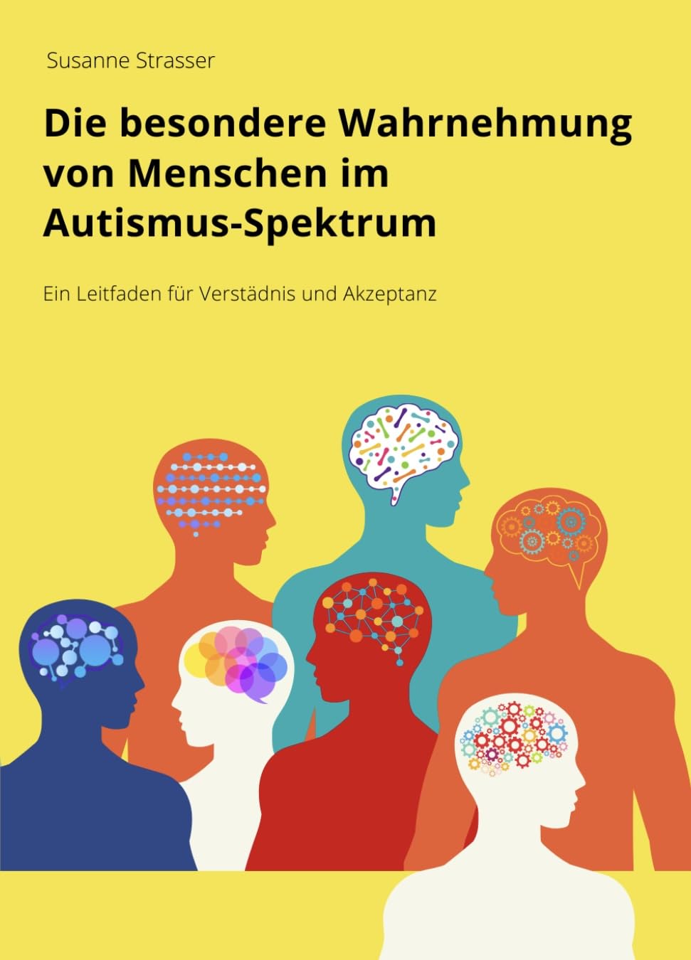 Die besondere Wahrnehmung von Menschen im Autismus-Spektrum: Ein Leitfaden für Verständnis und Akzeptanz Psychology