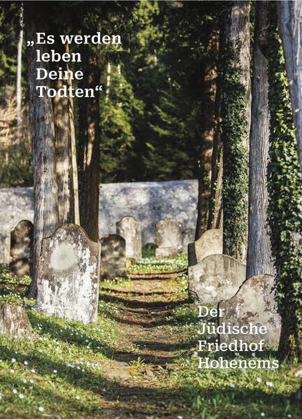 "Es werden leben Deine Todten": Der Jüdische Friedhof Hohenems Politics & History