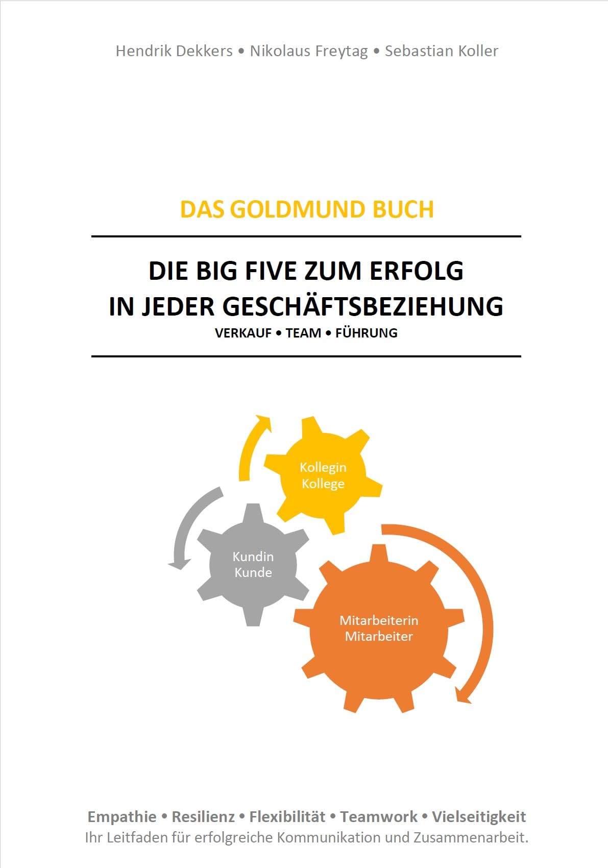Das Goldmund Buch: Die Big Five zum Erfolg in jeder Geschäftsbeziehung, Verkauf, Team, Führung Books