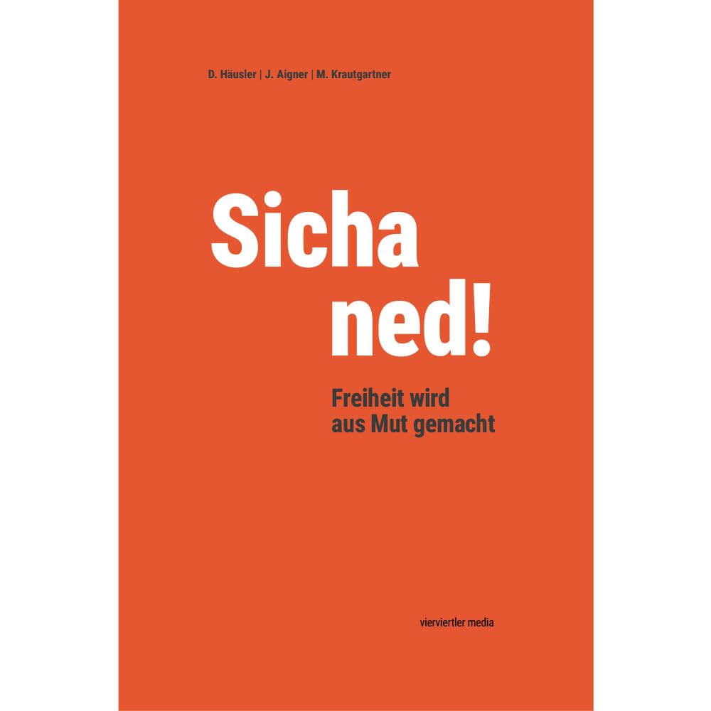 Sicha ned!: Freiheit wird aus Mut gemacht. Politics & History