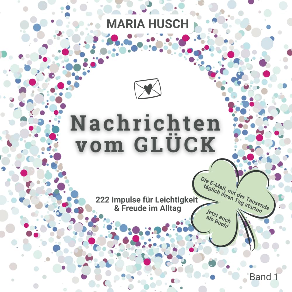 Nachrichten vom GLÜCK: 222 Impulse für Leichtigkeit & Freude im Alltag Lifestyle