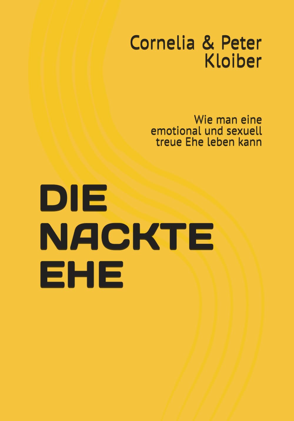 DIE NACKTE EHE: Wie man eine emotional und sexuell treue Ehe leben kann Religion & Esotericism