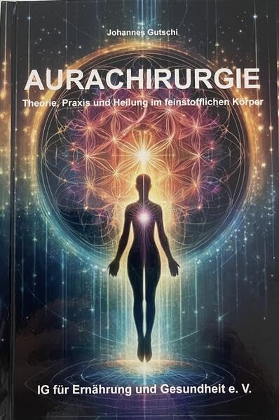 Aurachirurgie: Theorie, Praxis und Heilung im feinstofflichen Körper Health, Nutrition & Fitness