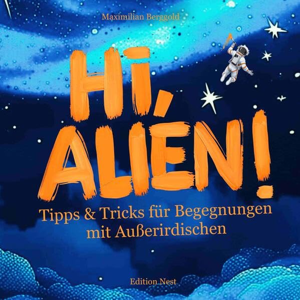Hi, Alien!: Tipps & Tricks für Begegnungen mit Außerirdischen Non-fiction