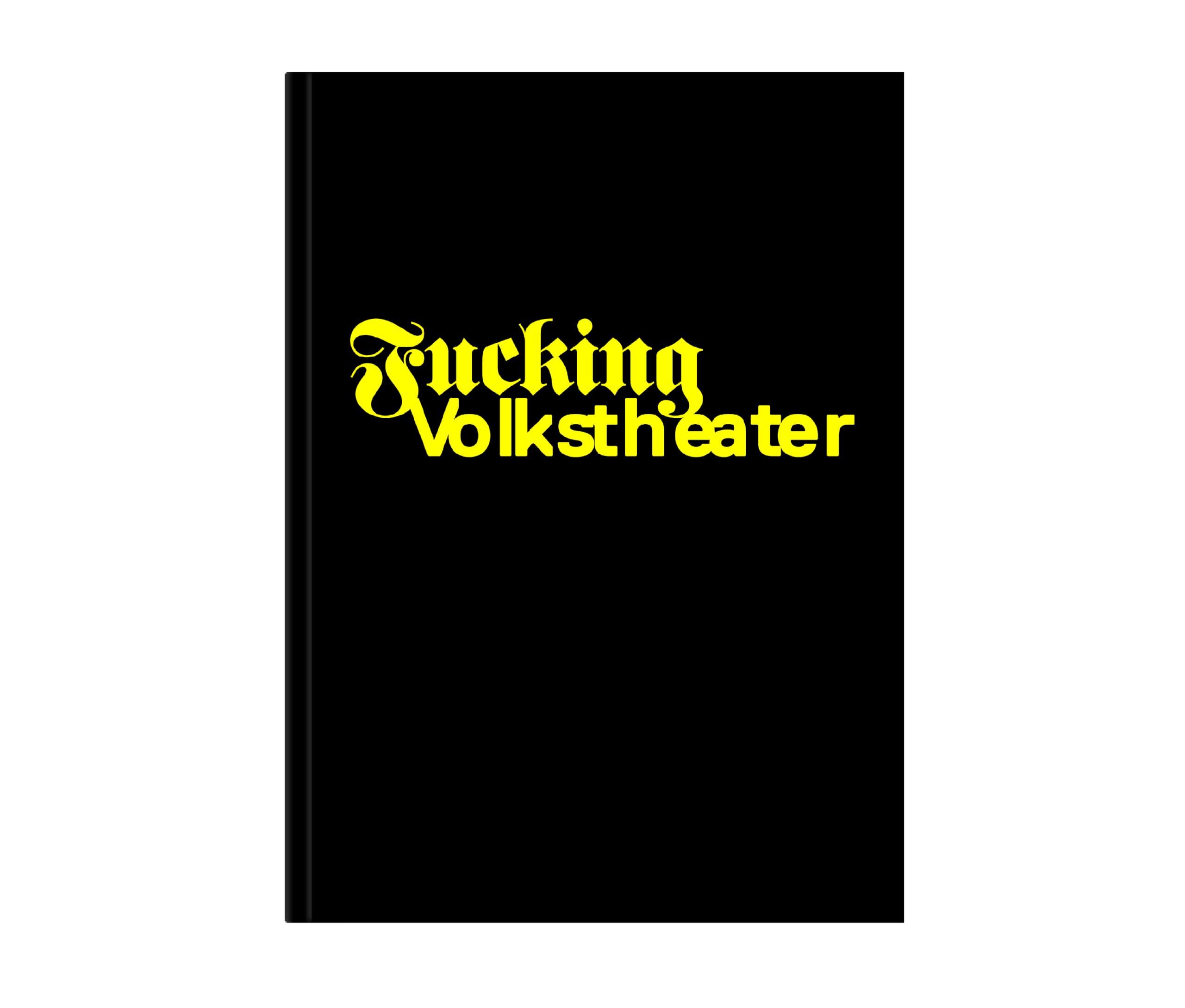 Fucking Volkstheater 2020—2025 The best and worst of five years of theatre making book