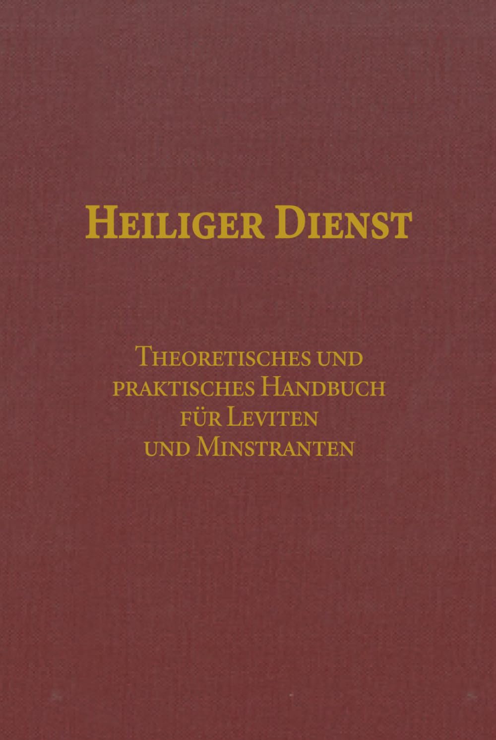 Heiliger Dienst: Theoretisches und praktisches Handbuch für Leviten und Ministranten book