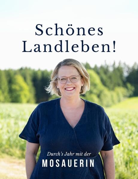 Schönes Landleben!: Durch's Jahr mit der Mosauerin Hobbies & Crafts