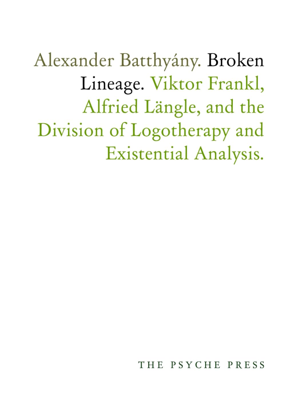 Broken Lineage.: Viktor Frankl, Alfried Längle, and the Division of Logotherapy and Existential Analysis. Medicine