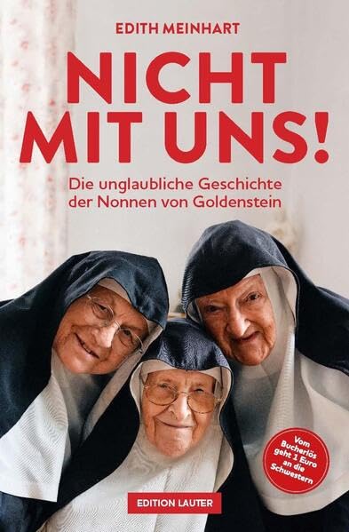 Nicht mit uns!: Die unglaubliche Geschichte der Nonnen von Goldenstein Politics & History
