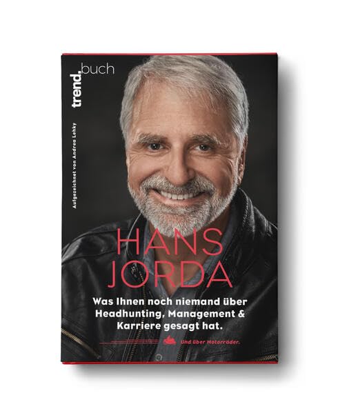 Hans Jorda: Was Ihnen noch niemand über Headhunting, Management und Karriere gesagt hat. Und über Motorräder. Politics & Society