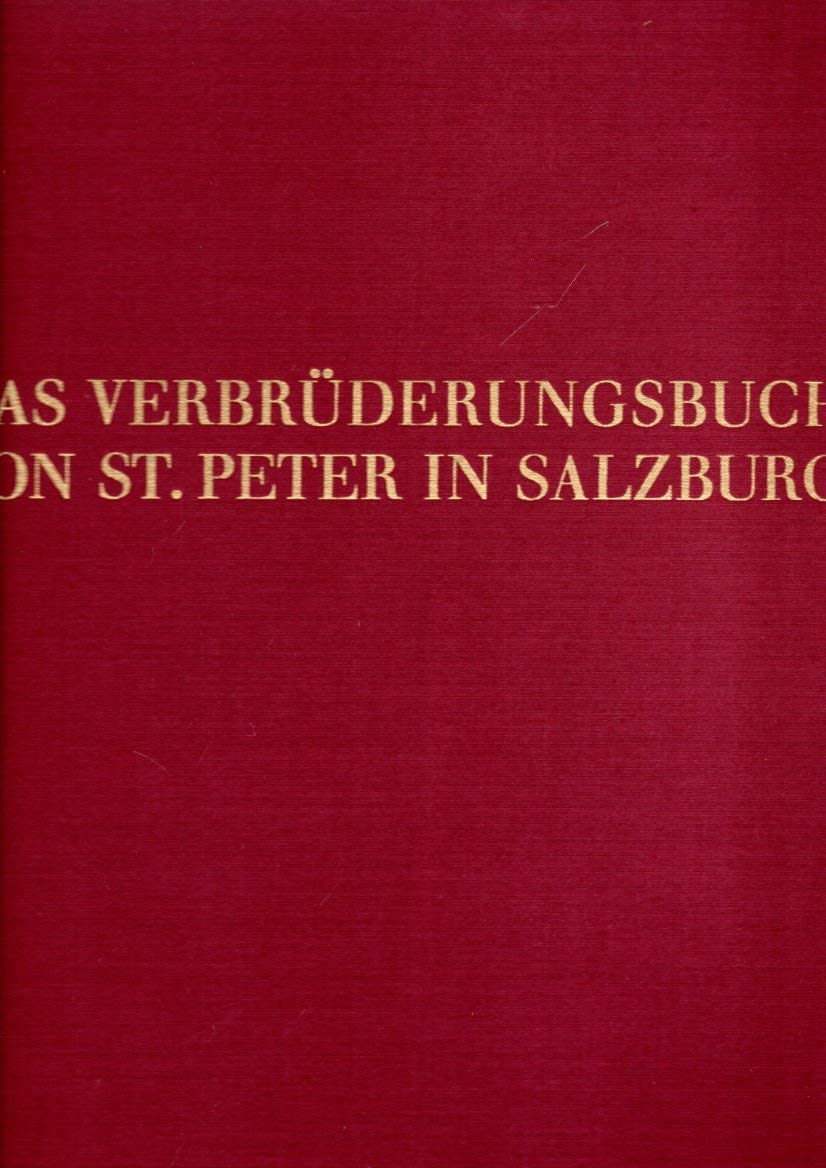 Verbrüderungsbuch von St. Peter in Salzburg: Archiv von St. Peter in Salzburg Hs A 1 (Codices selecti phototypice impressi / Abt. B: Texthandschriften) Film, Art & Culture