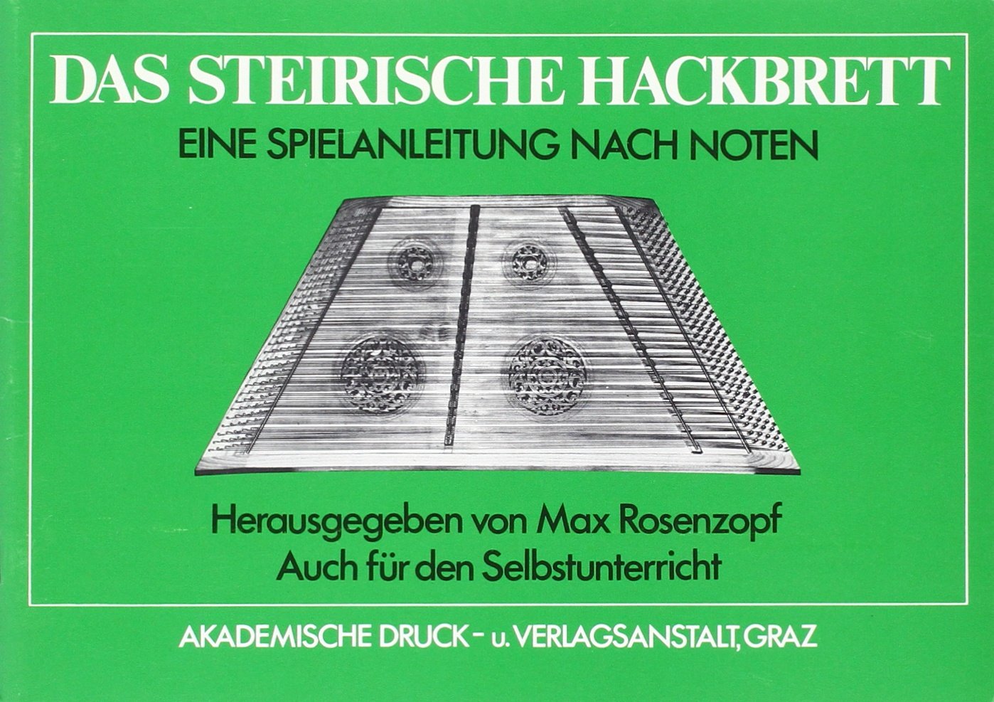 Das steirische Hackbrett: Eine Spielanleitung nach Noten. Bearbeite und erweiterte Ausgabe der Kainz-Hackbrettfibel. Auch für den Selbstunterricht Sheet Music